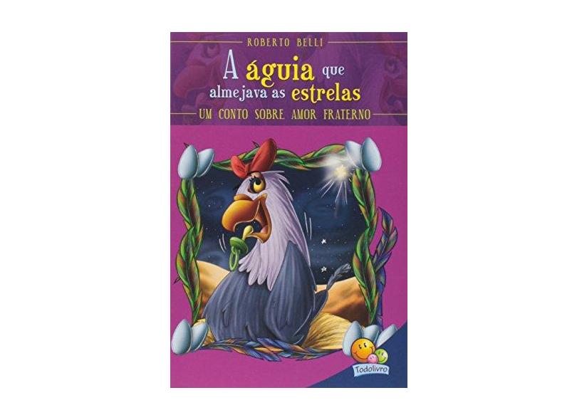 A Aguia Que Almejava As Estrelas. Um Conto Sobre Amor Fraterno - Capa Comum - 9788573899375