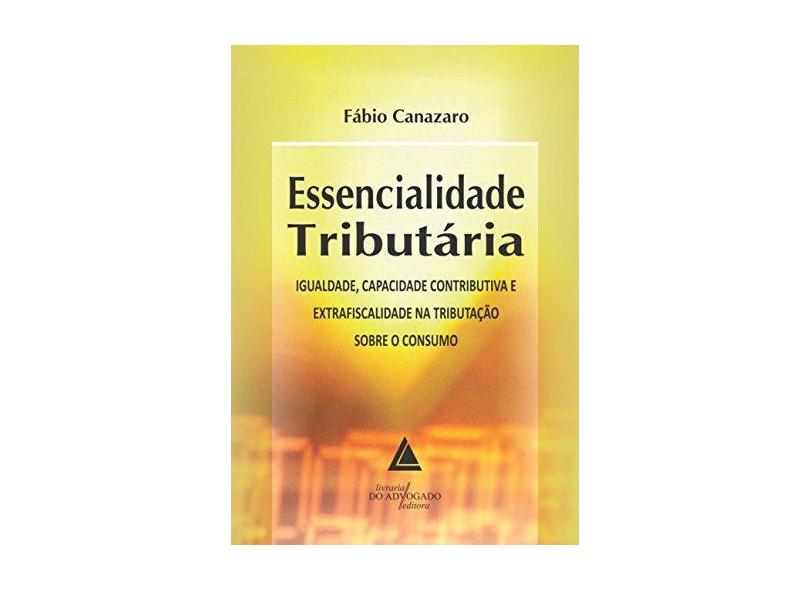 Essencialidade Tributária - Canazaro, Fábio - 9788573489491