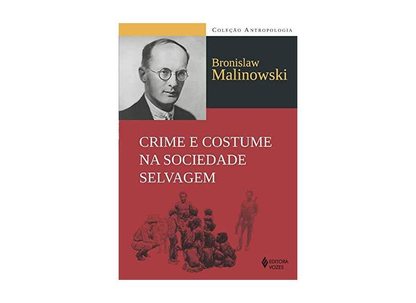 Crime e Costume na Sociedade Selvagem - Col. Antropologia - Malinowski, Bronislaw - 9788532649386