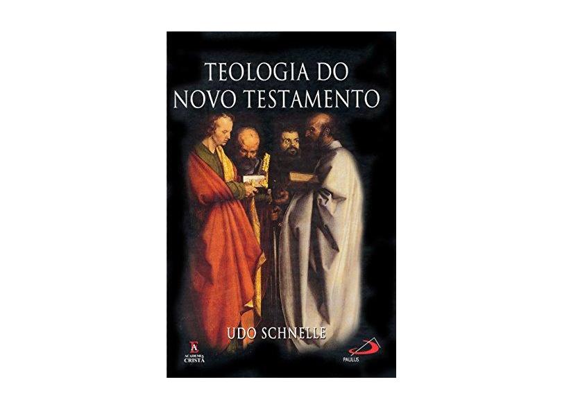 Teologia do Novo Testamento - Udo Schnelle - 9788598481432