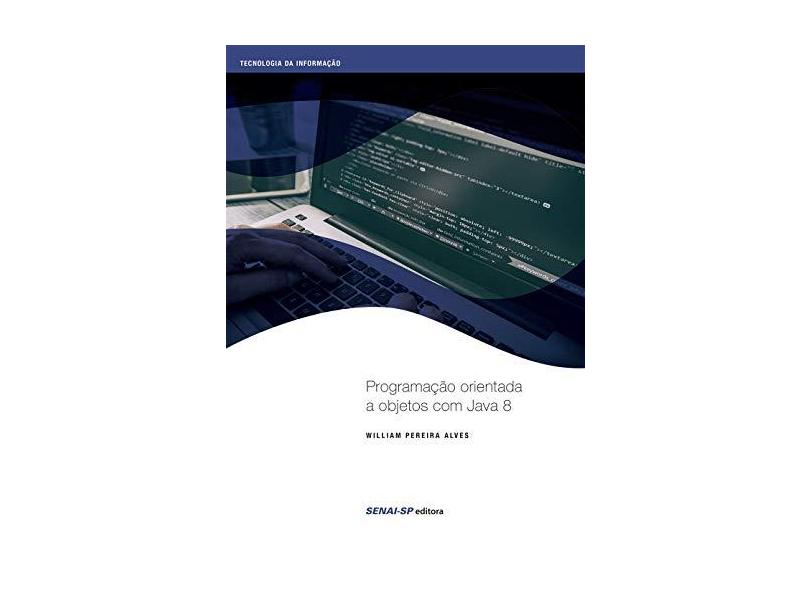 Programação Orientada a Objetos com Java 8 - William Pereira Alves - 9788583938682