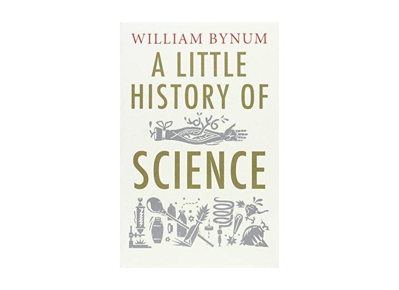 A Little History Of Science - "bynum, William" - 9780300197136