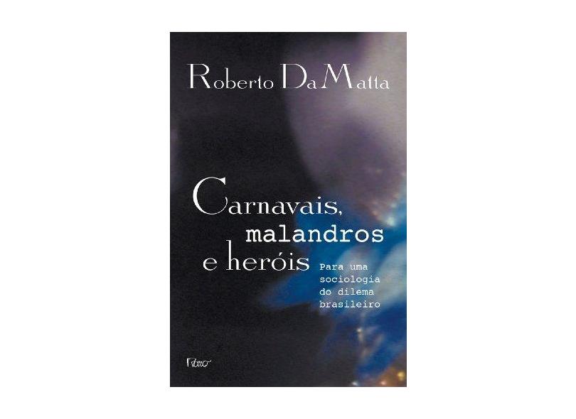 Carnavais, Malandros e Heróis - Matta, Roberto - 9788532507600