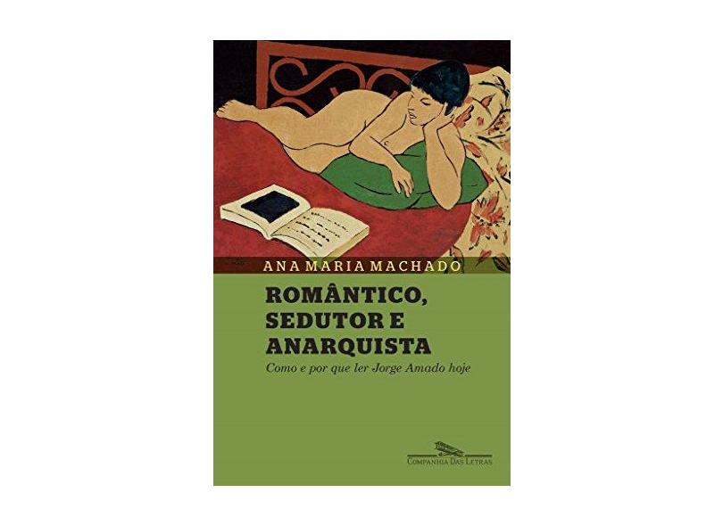 Romântico, Sedutor E Anarquista - Ana Maria Machado - 9788535925005