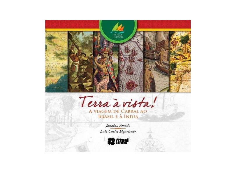 Terra À Vista: A Viagem De Cabral Ao Brasil E À Índia - Janaina Amado, Luiz Carlos Figueiredo - 9788535715736