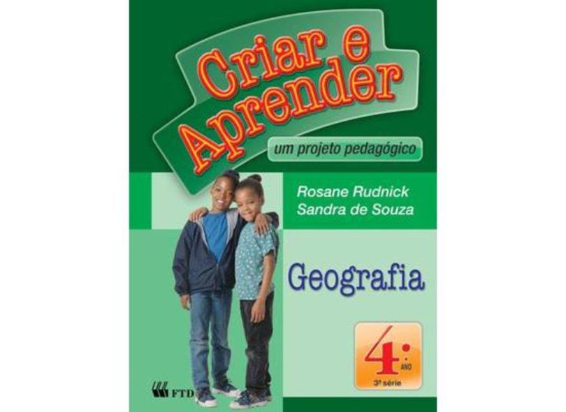 Criar e Aprender - Geografia - 4º Ano - 3ª Série - Conforme a Nova ...