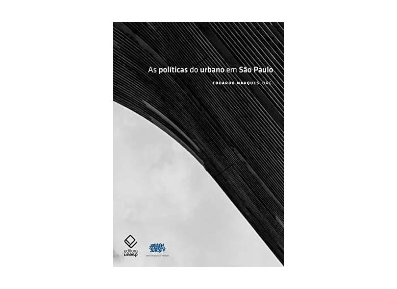 As Políticas do Urbano em São Paulo - Eduardo Marques - 9788539307500