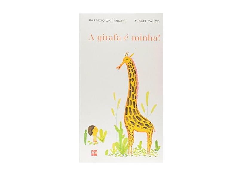 A Girafa É Minha! - Col. Álbum - Fabricio Carpinejar; Miguel Tanco - 9788541804813