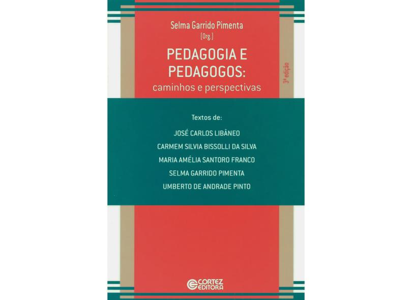 Pedagogia e Pedagogos - Caminhos e Perspectivas - Selma Garrido Pimenta ...