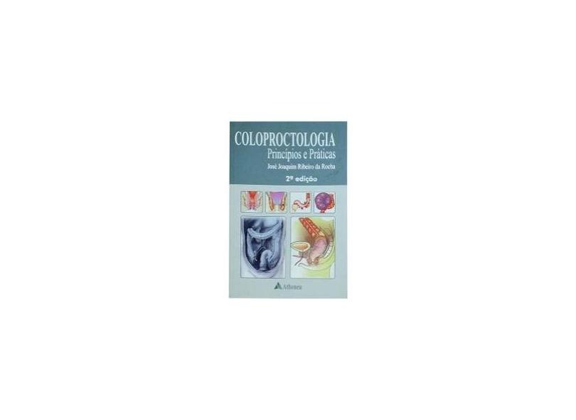 Coloproctologia - Princípios e Práticas - 2ª Ed. - 2011 - Rocha, José Joaquim Ribeiro Da - 9788538802082
