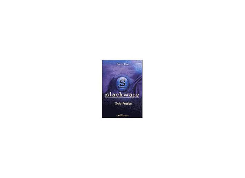 Slackware Linux - Guia Pratico - Bruno Ricci - 9788573933734