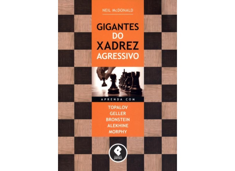 Gigantes do Xadrez Agressivo - Mcdonald, Neil - 9788563899682 com