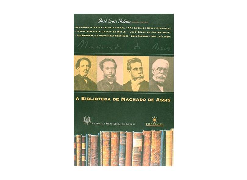 A Biblioteca de Machado de Assis - Jobim, Jose Luis - 9788574750422
