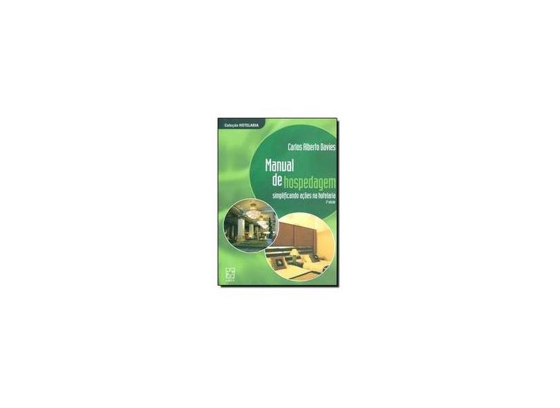 Manual de Hospedagem - Simplificando Ações na Hotelaria - 2ª Edição 2003 - Davies, Carlos Alberto - 9788570612564