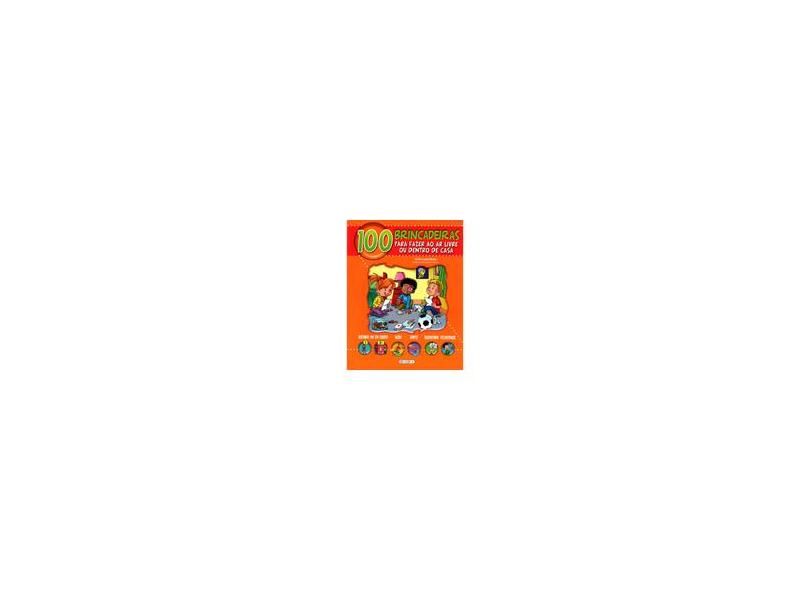 100 Brincadeiras: Para Fazer ao Ar Livre ou Dentro de Casa - Galia Lami Dozo - 9788539411870
