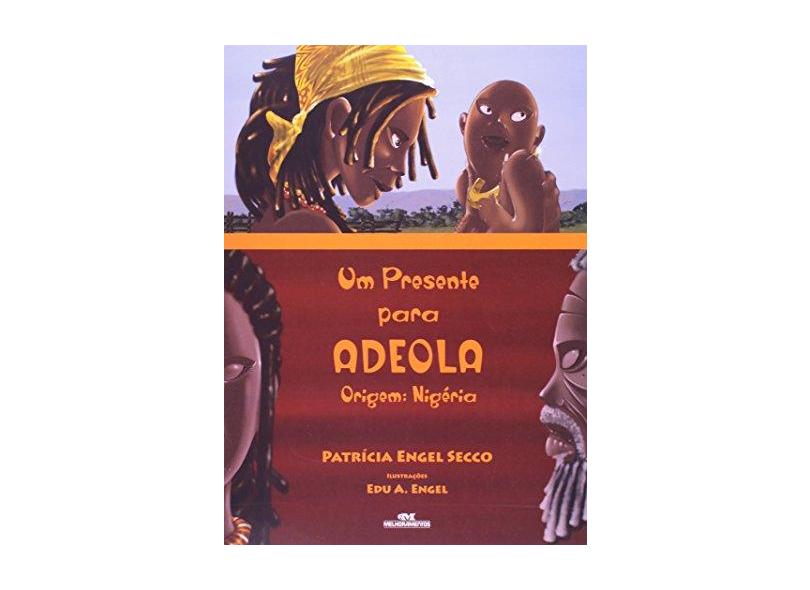 Um Presente Para Adeola - Patrícia Engel Secco; Patrícia Engel Secco - 9788506069097