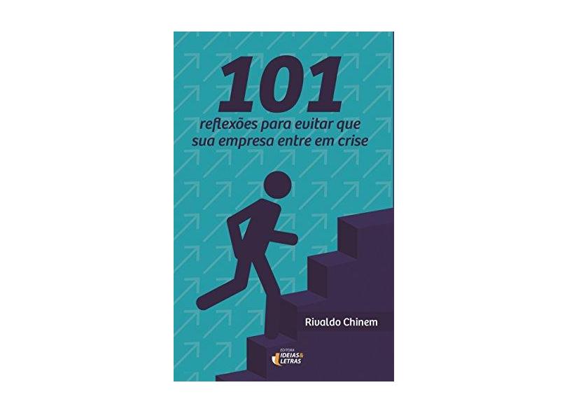 101 Reflexões Para Evitar Que Sua Empresa Entre Em Crise - Chinem, Rivaldo - 9788555800061