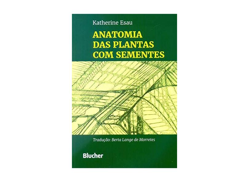 Anatomia das Plantas com Sementes - Esau, Katherine - 9788521201021