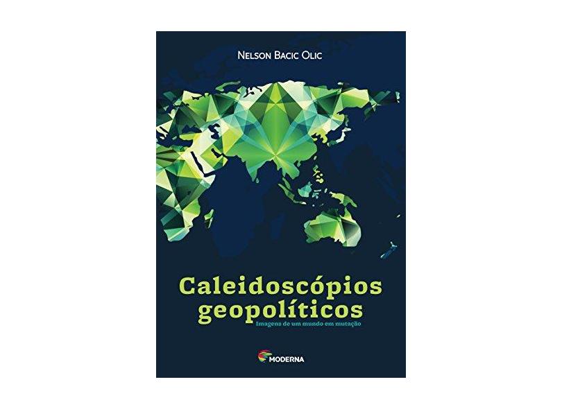 Caleidoscópios Geopolíticos. Imagens de Um Mundo em Mutação - Capa Comum - 9788516094157
