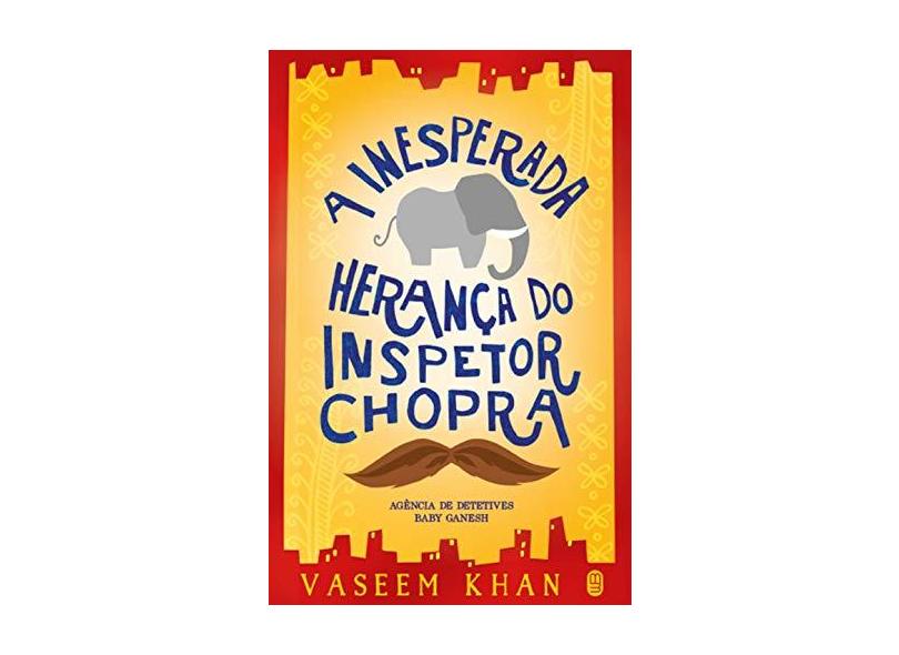 A Inesperada Herança do Inspetor Chopra - Khan, Vaseem - 9788592795047