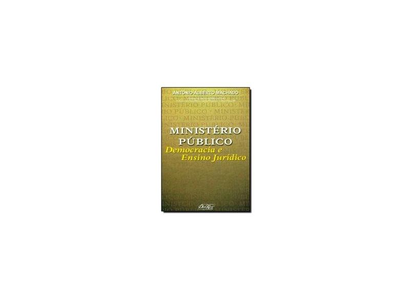 Ministério Público. Democracia e Ensino Jurídico - David Camargo Machado - 9788573083101