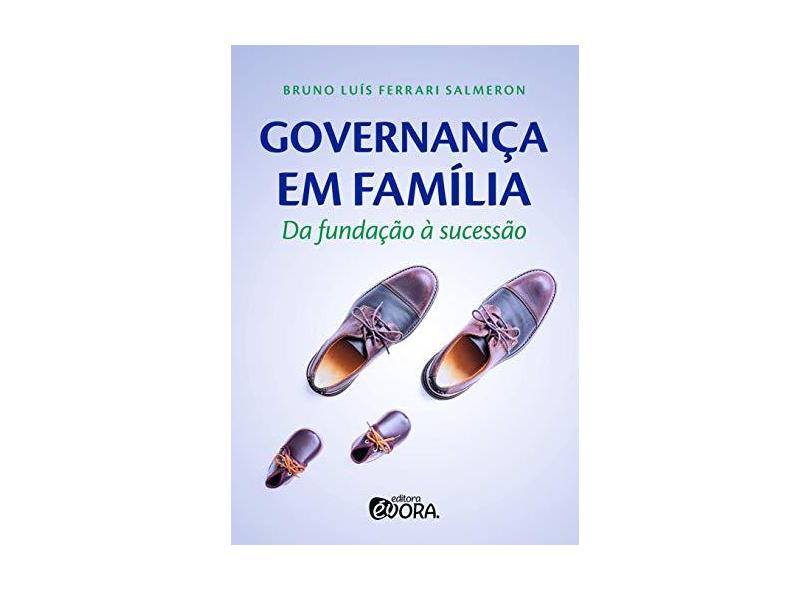 Governança Em Família - Da Fundação À Sucessão - Luís Ferrari Salmeron,bruno - 9788584611874