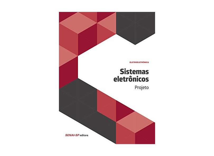 Sistemas Eletrônicos. Projeto - Coleção Eletroeletrônica - Vários Autores - 9788583930662