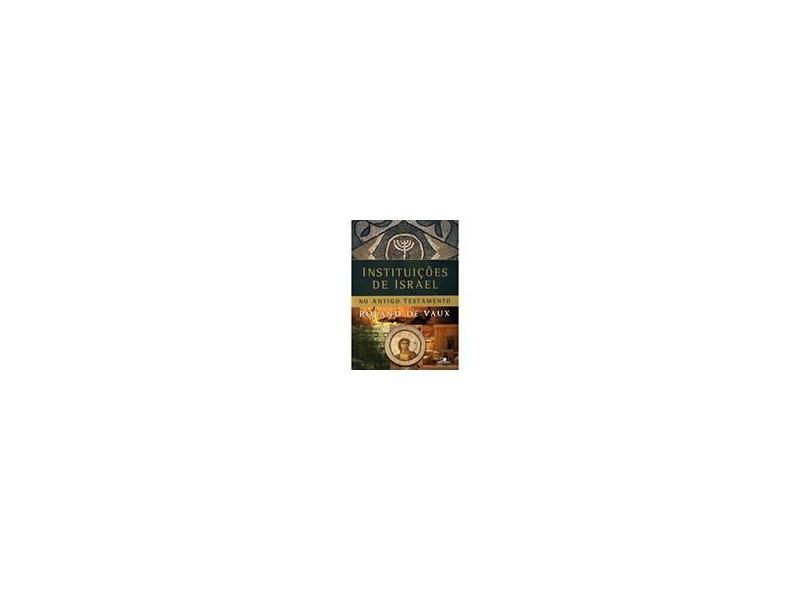 Instituições de Israel no Antigo Testamento - R. De Vaux - 9788527503150