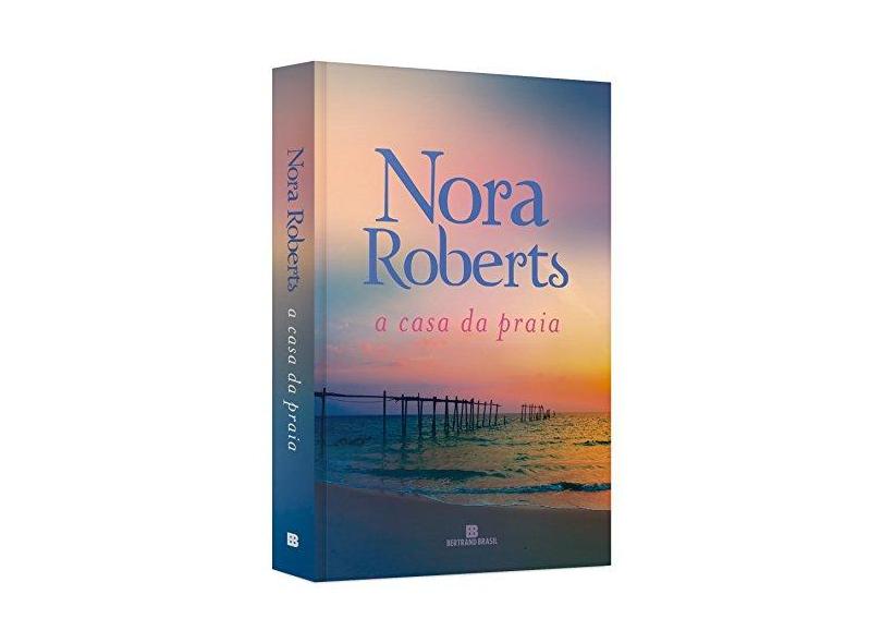 A Casa da Praia - Roberts, Nora - 9788528620511