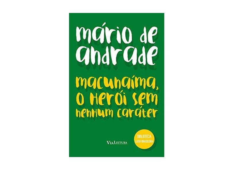 Macunaíma, o Herói Sem Nenhum Caráter - Andrade, Mário De - 9788567097244