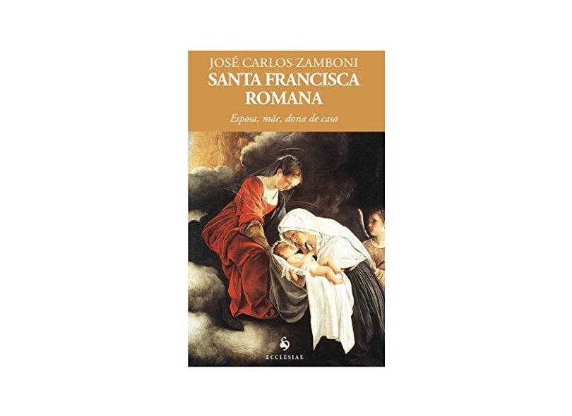 Santa Francisca Romana - José Carlos Zamboni - 9788584910656