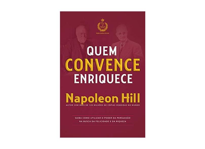 Quem Convence Enriquece - Hill, Napoleon - 9788568014486