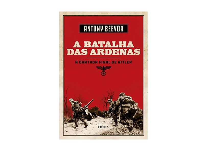 A Batalha de Ardenas - Antony Beevor - 9788542212310