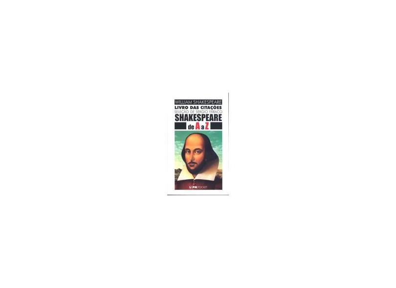 Shakespeare de a a Z - Livro das Citações - Col. L&pm Pocket - Shakespeare, William - 9788525408976