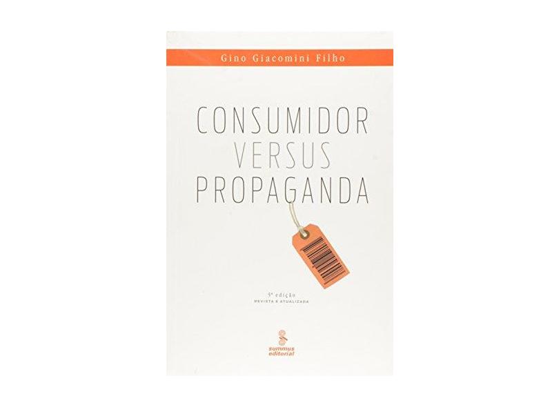 Consumidor Versus Propaganda - Giacomini Filho, Gino - 9788532301963