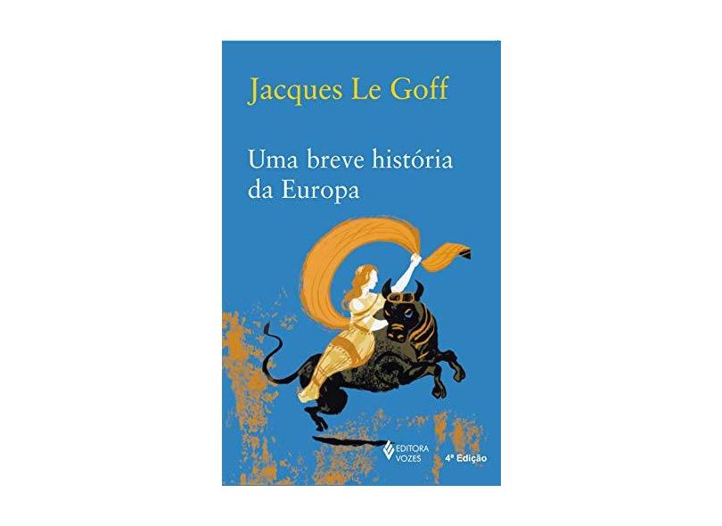 Uma Breve História da Europa - Le Goff, Jacques; - 9788532637383