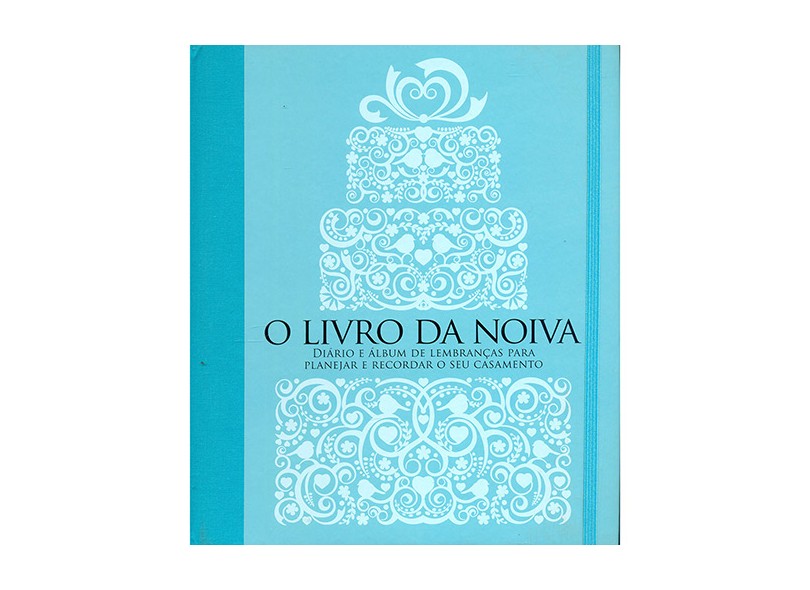 O Livro da Noiva - Diário e Álbum de Lembranças Para Planejar e Recordar o Seu Casamento - Editora Manole - 9788520441183