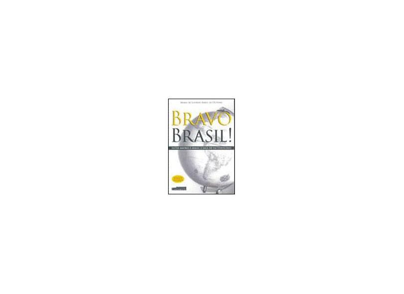 Bravo Brasil : Entre Amores e Armas, a Saga de um Visionário - Oliveira, Maria De Lourdes De - 9788576760160