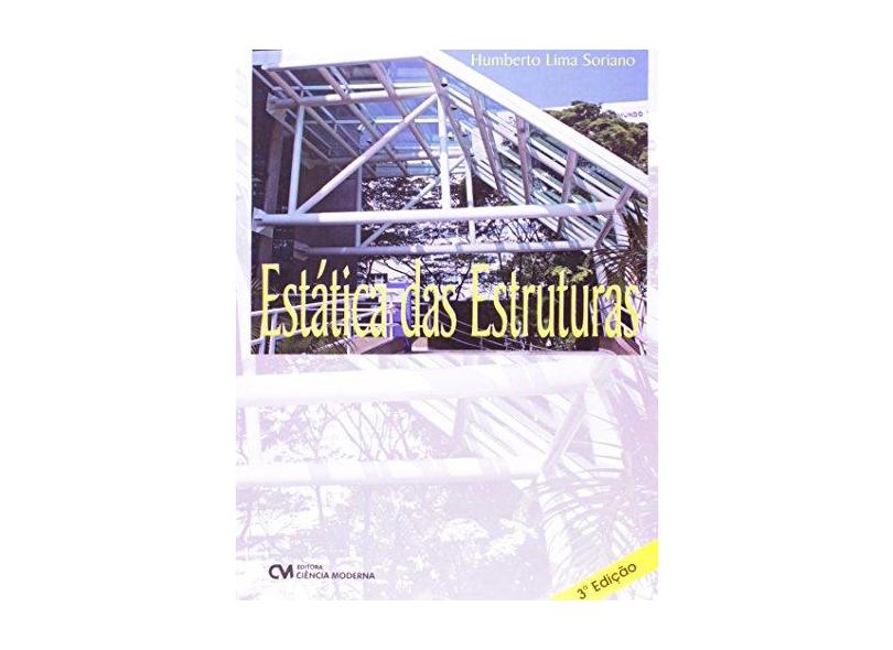 Estática das Estruturas - Humberto Lima Soriano - 9788539904587