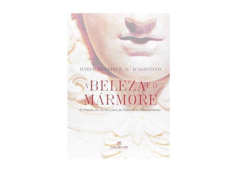 Beleza e o Marmore, A - Mario Henrique D Agostino - 9788539101252