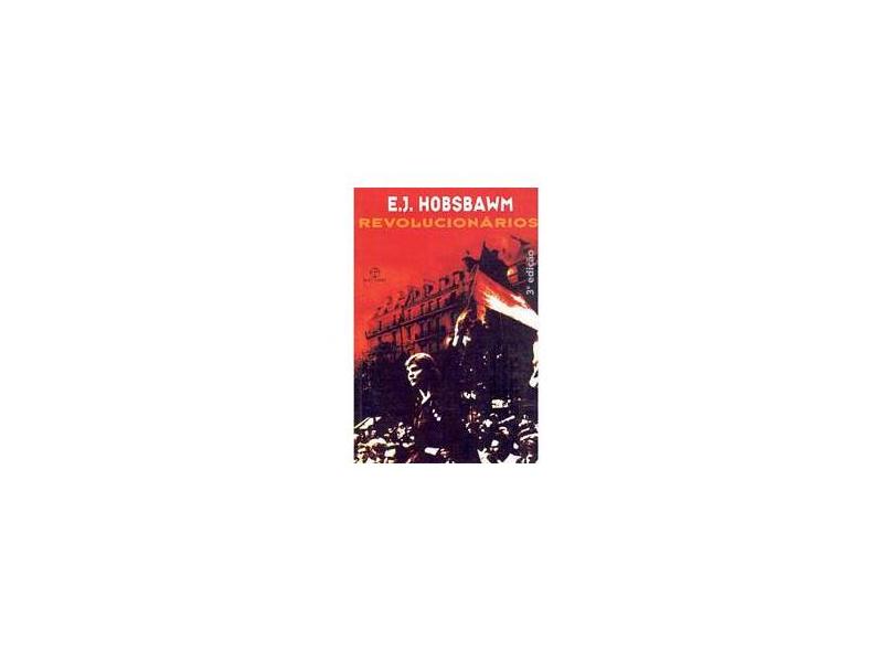 Revolucionarios - Ensaios Contemporaneos - Hobsbawm, Eric J. - 9788521905837