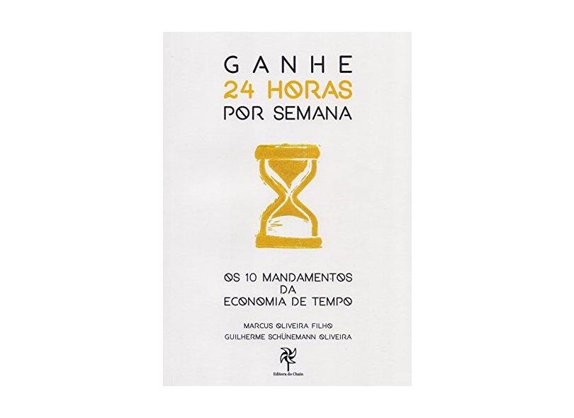 Ganhe 24 Horas Por Semana - Oliveira Filho , Marcus - 9788561817503