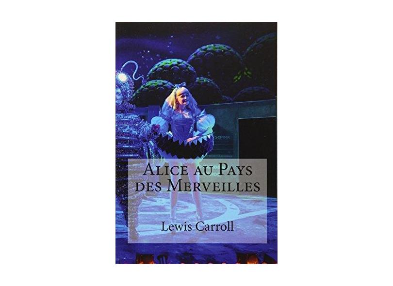 Alice Au Pays Des Merveilles - Lewis Carroll - 9781533078414