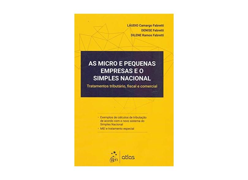 As Micro e Pequenas Empresas e o Simples Nacional - Tratamento tributário, fiscal e comercial - Láudio Camargo Fabretti - 9788597019193
