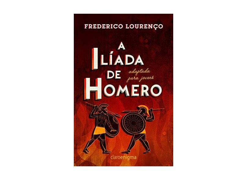 A Ilíada de Homero Adaptada Para Jovens - Frederico Lourenço - 9788581661292