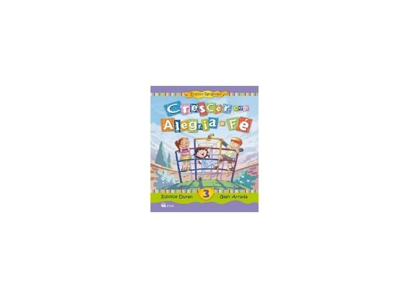 Crescer Com alegria e Fé - Ensino Religioso - 3º Ano - Arruda, Glair; Duran, Ednilce - 9788532282859
