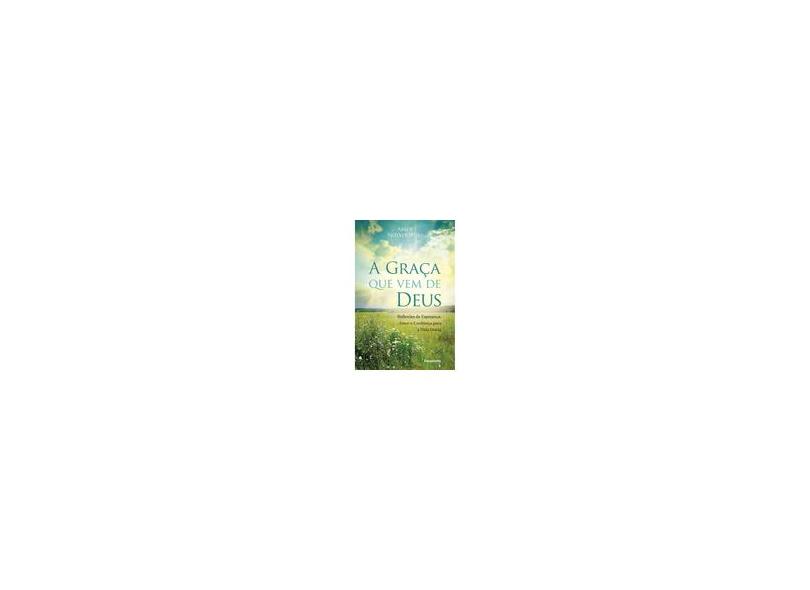 A Graça Que Vem de Deus - Reflexões de Esperança, Amor e Confiança Para A Vida Diária - Notker Wolf, Abade; Notker Wolf, Abade - 9788531518492
