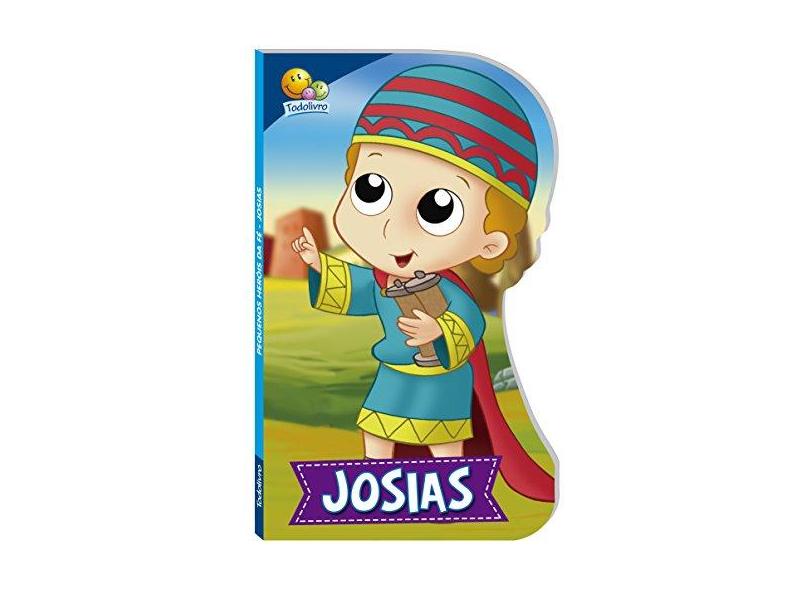 Josias - Coleção Pequenos Heróis da Fé - Vários Autores - 9788537633373