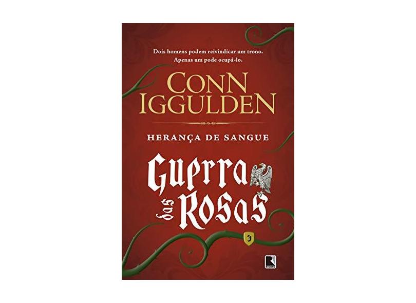 Herança de Sangue - Guerra Das Rosas - Vol. 3 - Iggulden, Conn - 9788501404626