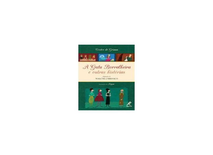 A Gata Borralheira e Outras Histórias - Carrasco, Walcyr; Grimm, Irmaos - 9788520425862